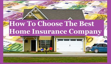 How To Choose The Best Home Insurance Company