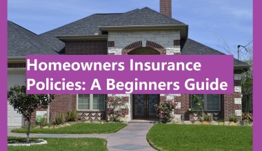 Homeowners Insurance Policies A Beginners Guide