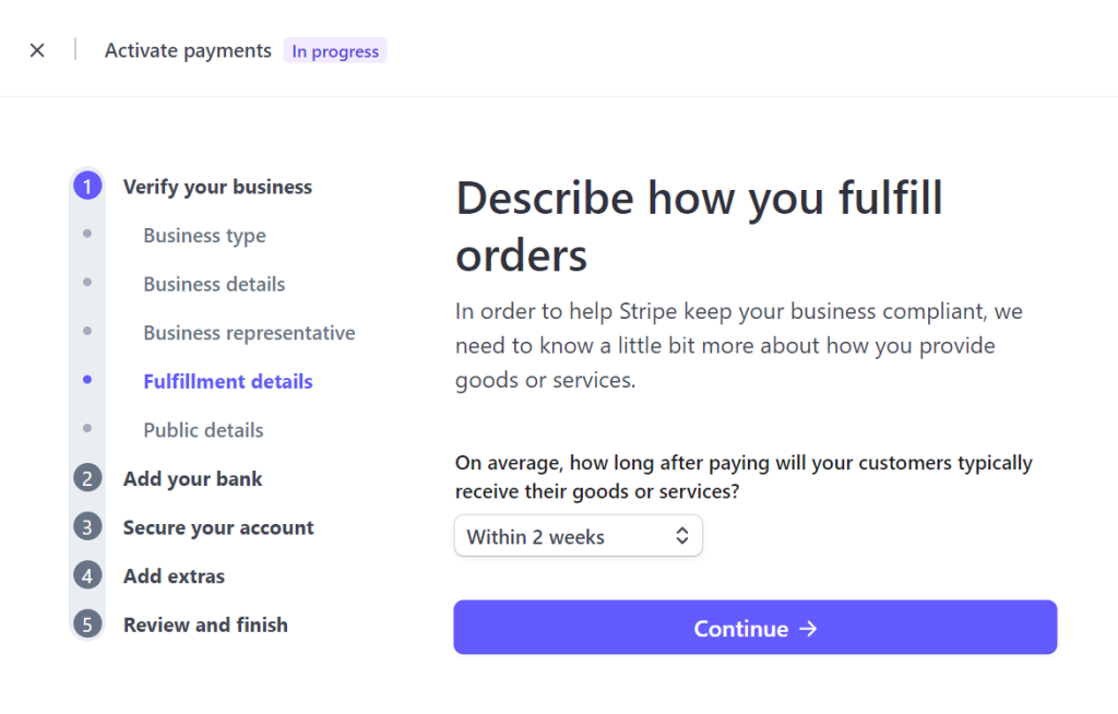 Step 7. Fulfilment details. This part is to let stripe know how long it will take for you to deliver to customers the products or services that you are selling after they make payment.
